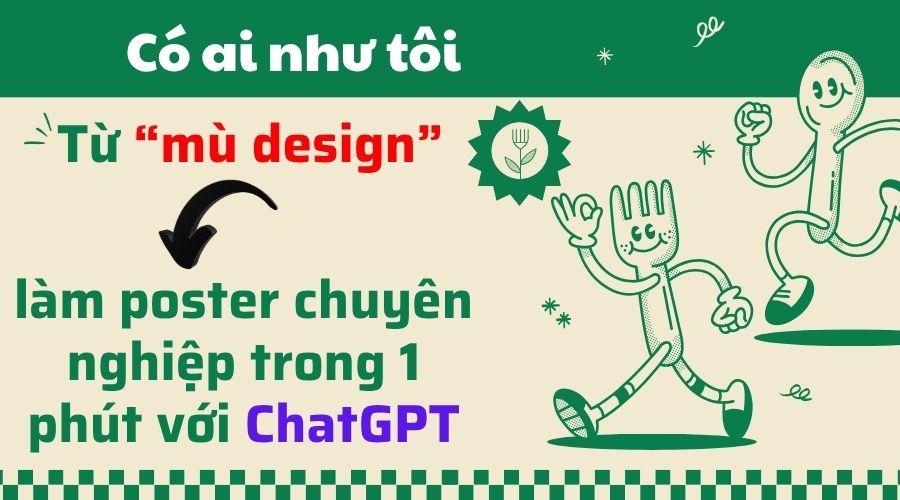Sai lầm lớn nhất: nghĩ muốn poster đẹp phải biết design. Sự thật là giờ chỉ cần 1 prompt đúng là đủ